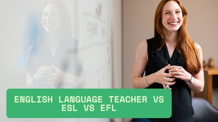 English Language Teacher vs ESL vs EFL: What’s the Difference? (2025)